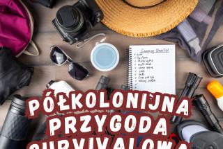 24-28.08.2026 PÓŁKOLONIJNA PRZYGODA SURVIVALOWA